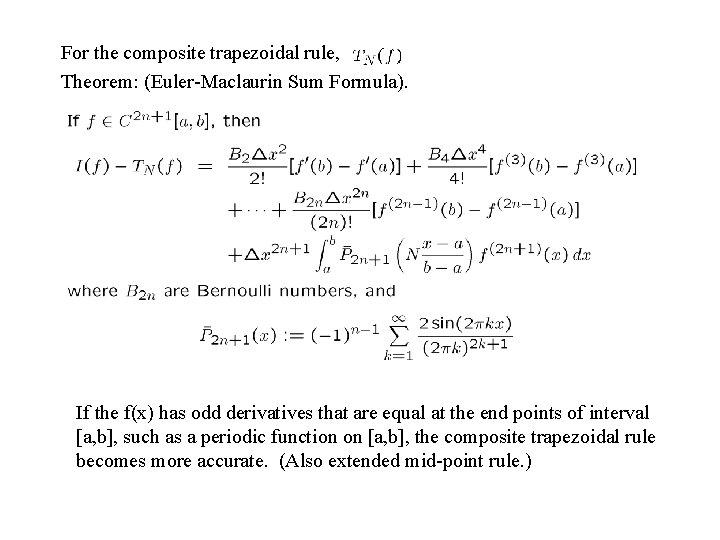 For the composite trapezoidal rule, Theorem: (Euler-Maclaurin Sum Formula). If the f(x) has odd