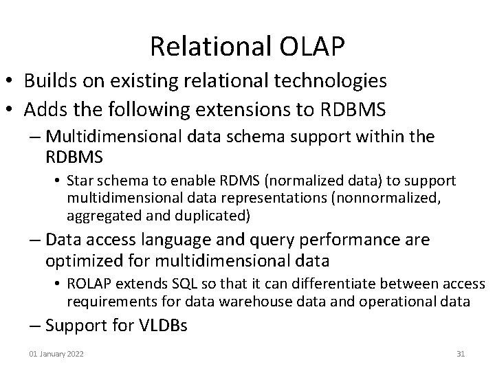 Relational OLAP • Builds on existing relational technologies • Adds the following extensions to