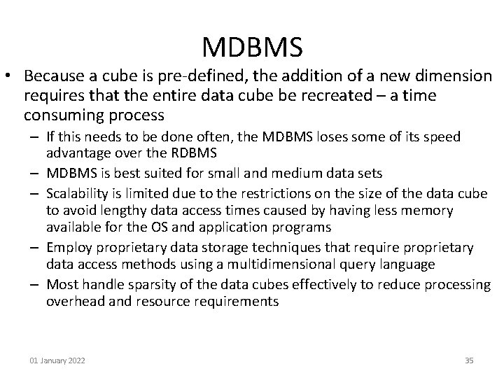 MDBMS • Because a cube is pre-defined, the addition of a new dimension requires