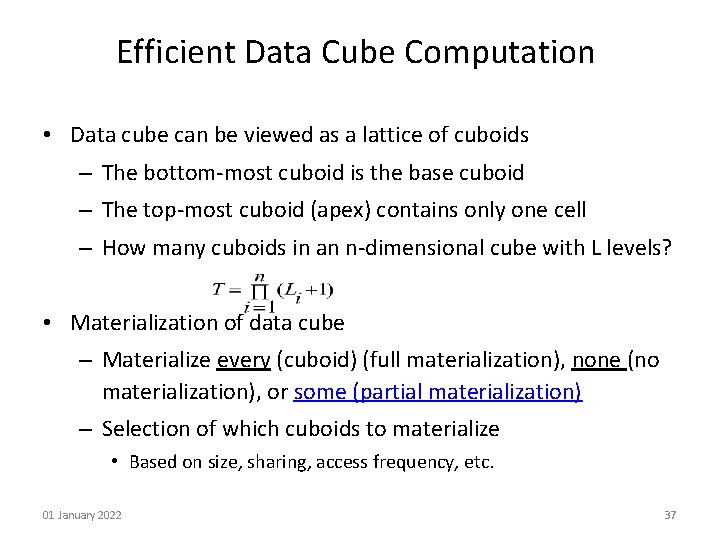 Efficient Data Cube Computation • Data cube can be viewed as a lattice of