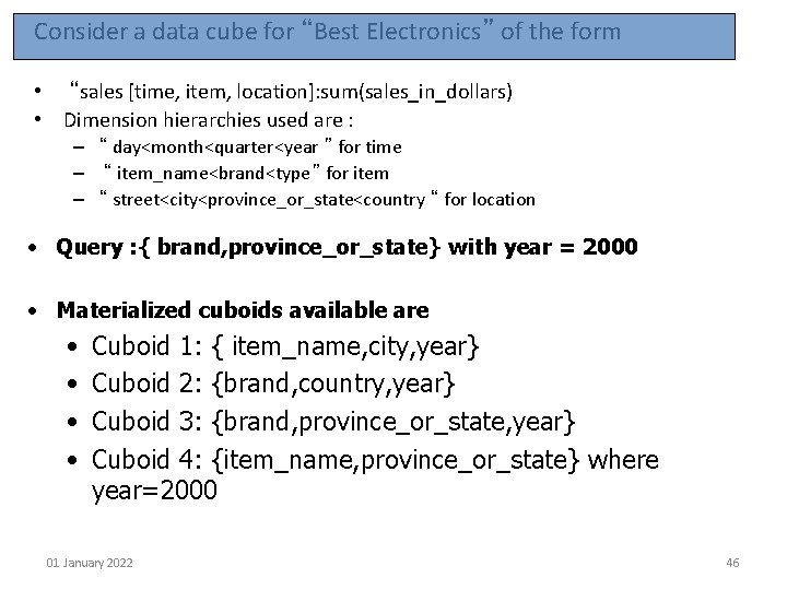 Consider a data cube for “Best Electronics” of the form • “sales [time, item,