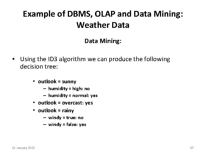 Example of DBMS, OLAP and Data Mining: Weather Data Mining: • Using the ID