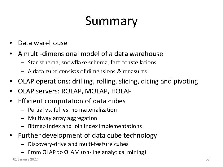Summary • Data warehouse • A multi-dimensional model of a data warehouse – Star