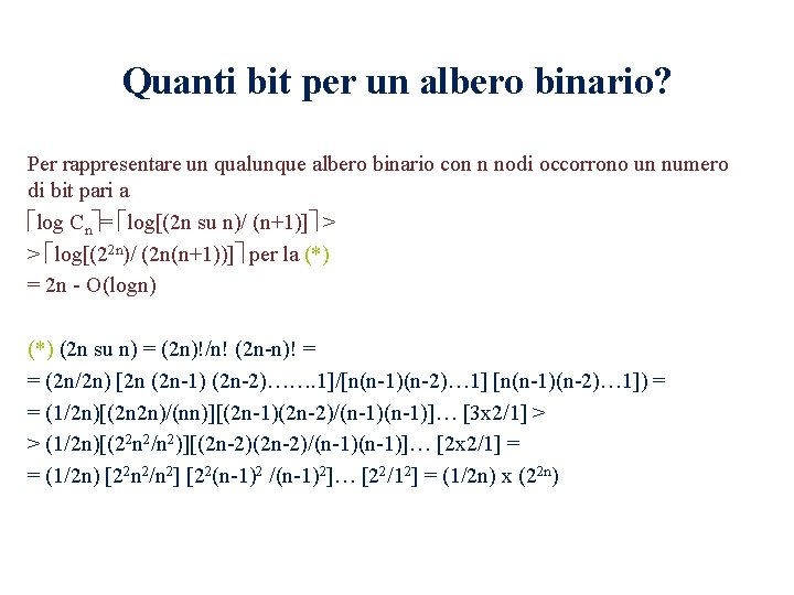 Quanti bit per un albero binario? Per rappresentare un qualunque albero binario con n