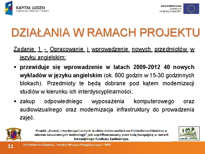 DZIAŁANIA W RAMACH PROJEKTU Zadanie 1 - Opracowanie i wprowadzenie nowych przedmiotów w języku