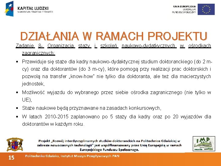 DZIAŁANIA W RAMACH PROJEKTU Zadanie 8 - Organizacja staży i szkoleń naukowo-dydatkycznych w ośrodkach