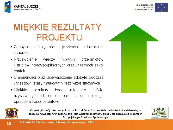 MIĘKKIE REZULTATY PROJEKTU § Zdobyte i kadra), umiejętności językowe (doktoranci § Przyswojenie wiedzy nowych