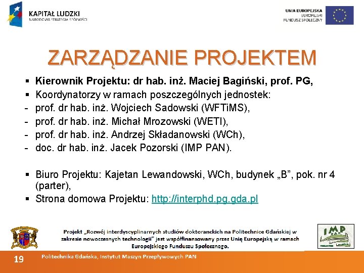 ZARZĄDZANIE PROJEKTEM § § - Kierownik Projektu: dr hab. inż. Maciej Bagiński, prof. PG,