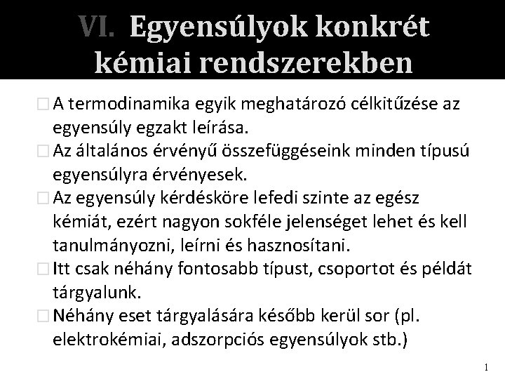 VI. Egyensúlyok konkrét kémiai rendszerekben � A termodinamika egyik meghatározó célkitűzése az egyensúly egzakt