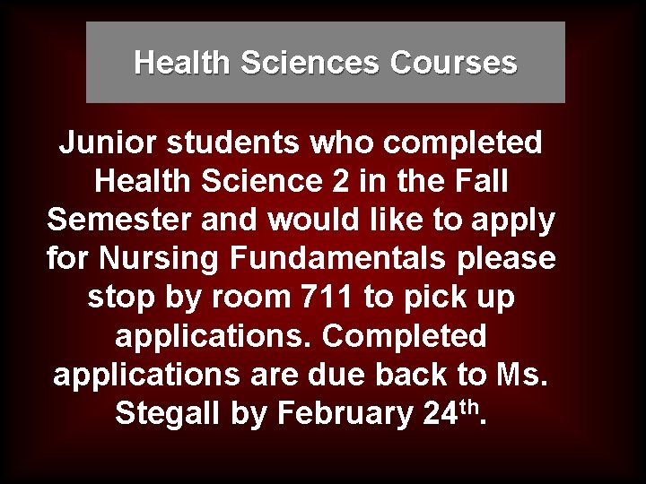 Health Sciences Courses Junior students who completed Health Science 2 in the Fall Semester