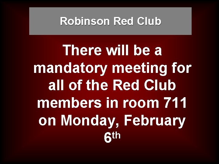 Robinson Red Club There will be a mandatory meeting for all of the Red