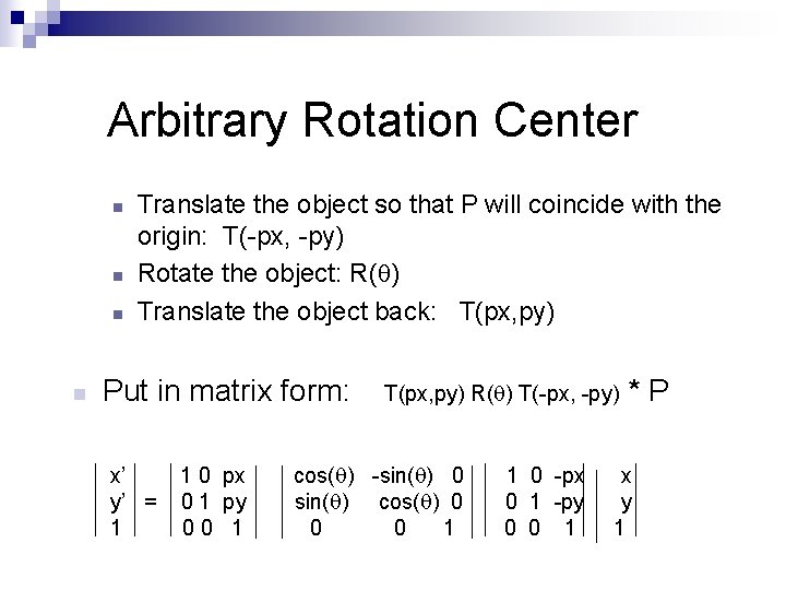 Arbitrary Rotation Center n n Translate the object so that P will coincide with