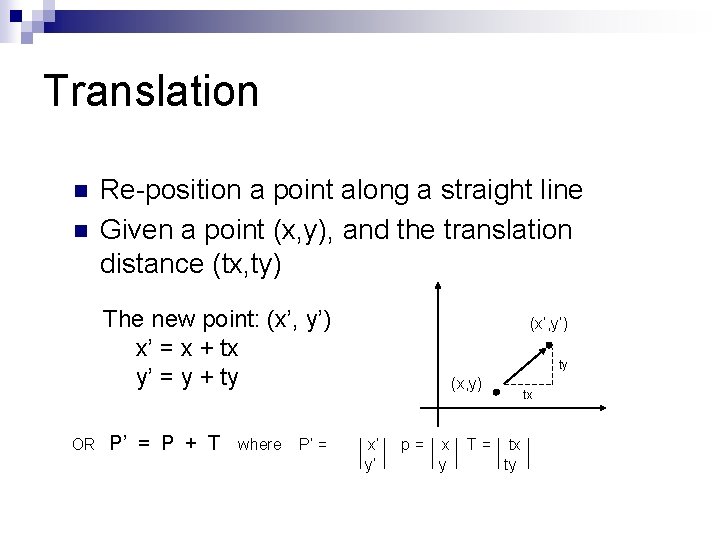 Translation n n Re-position a point along a straight line Given a point (x,