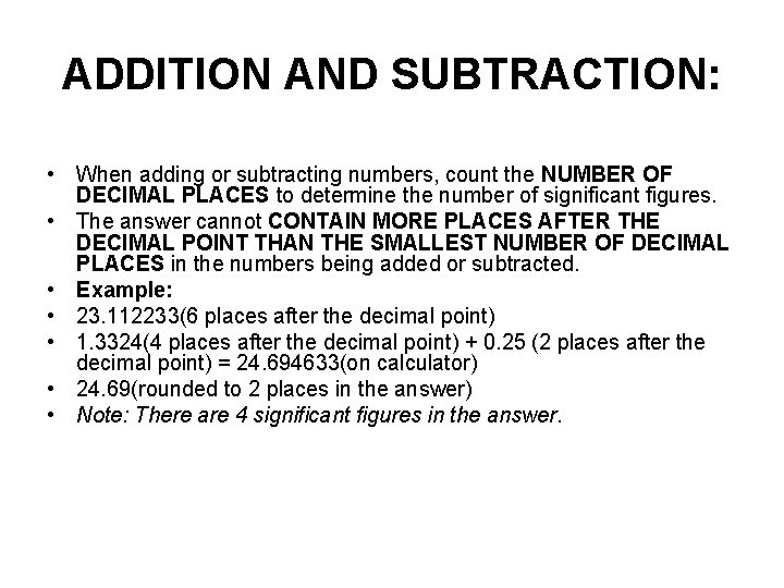 ADDITION AND SUBTRACTION: • When adding or subtracting numbers, count the NUMBER OF DECIMAL