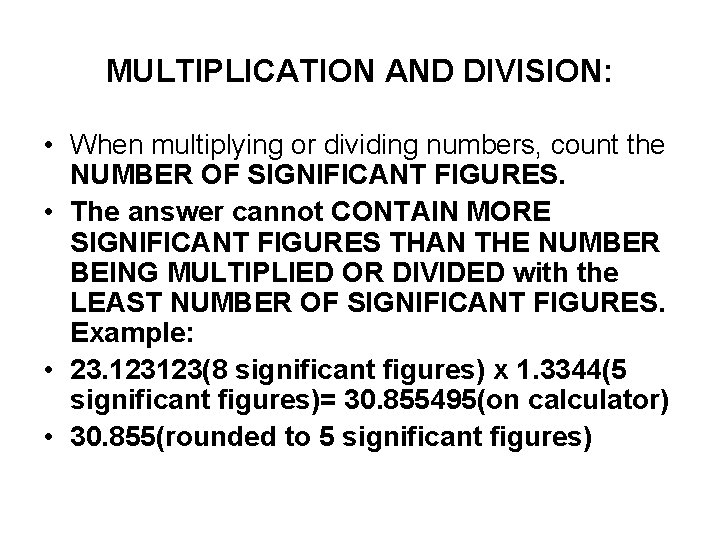 MULTIPLICATION AND DIVISION: • When multiplying or dividing numbers, count the NUMBER OF SIGNIFICANT