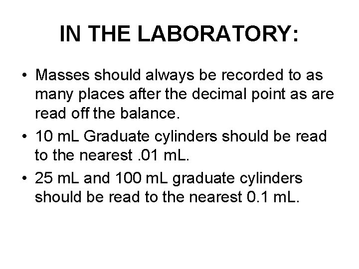 IN THE LABORATORY: • Masses should always be recorded to as many places after