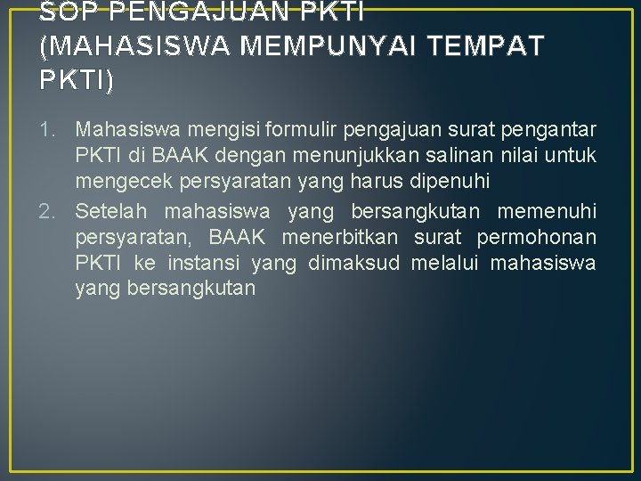 SOP PENGAJUAN PKTI (MAHASISWA MEMPUNYAI TEMPAT PKTI) 1. Mahasiswa mengisi formulir pengajuan surat pengantar