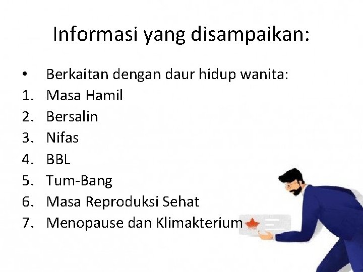 Informasi yang disampaikan: • 1. 2. 3. 4. 5. 6. 7. Berkaitan dengan daur