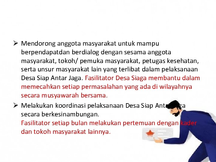 Ø Mendorong anggota masyarakat untuk mampu berpendapatdan berdialog dengan sesama anggota masyarakat, tokoh/ pemuka