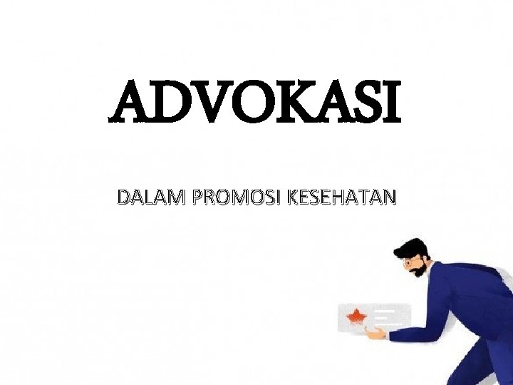 ADVOKASI DALAM PROMOSI KESEHATAN 