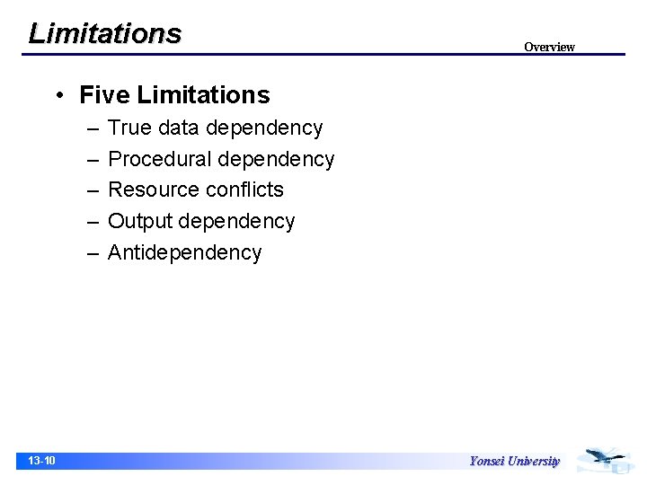 Limitations Overview • Five Limitations – – – 13 -10 True data dependency Procedural