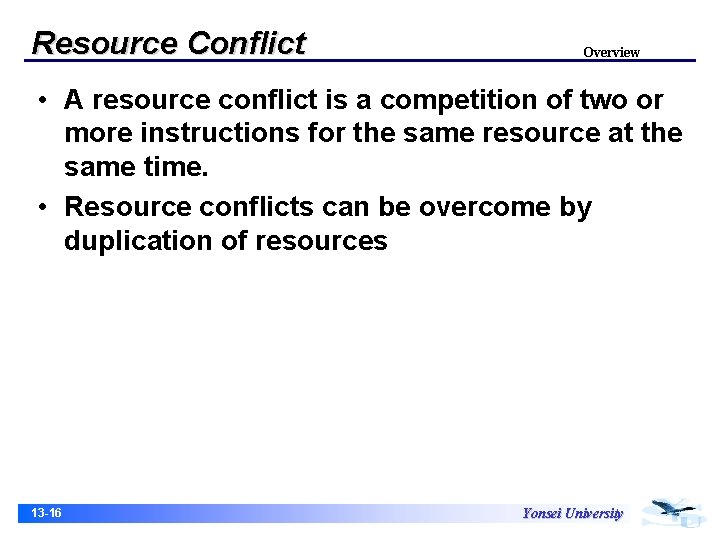 Resource Conflict Overview • A resource conflict is a competition of two or more