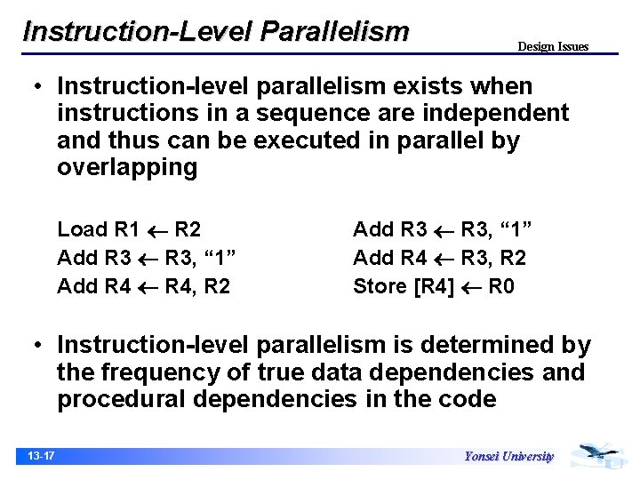 Instruction-Level Parallelism Design Issues • Instruction-level parallelism exists when instructions in a sequence are