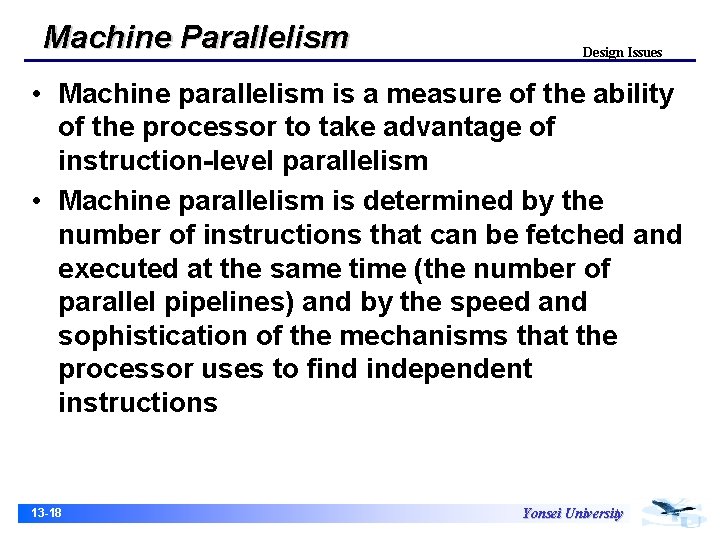 Machine Parallelism Design Issues • Machine parallelism is a measure of the ability of