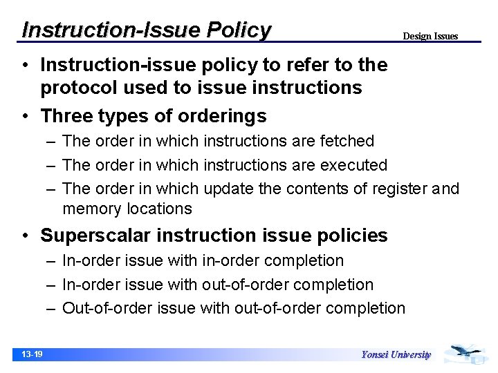 Instruction-Issue Policy Design Issues • Instruction-issue policy to refer to the protocol used to