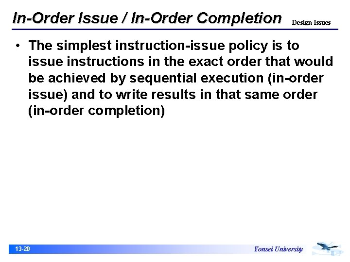 In-Order Issue / In-Order Completion Design Issues • The simplest instruction-issue policy is to