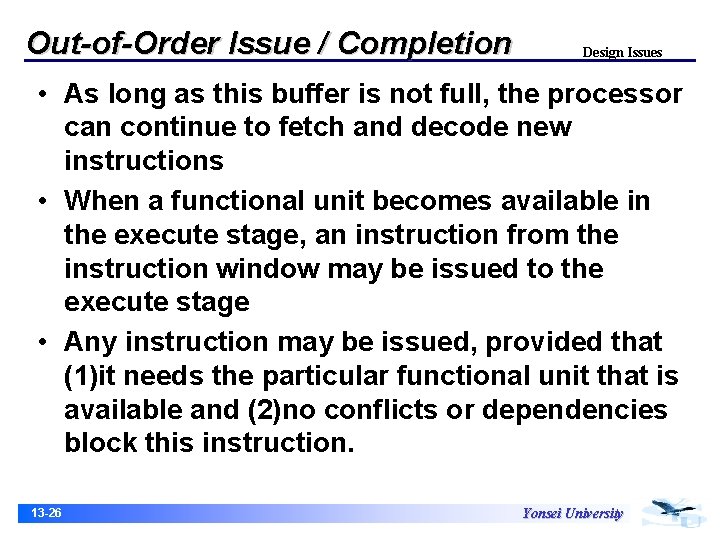 Out-of-Order Issue / Completion Design Issues • As long as this buffer is not