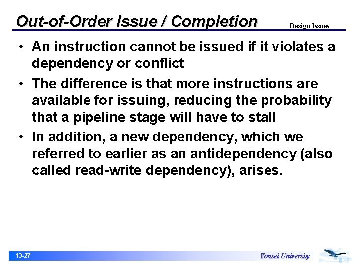 Out-of-Order Issue / Completion Design Issues • An instruction cannot be issued if it