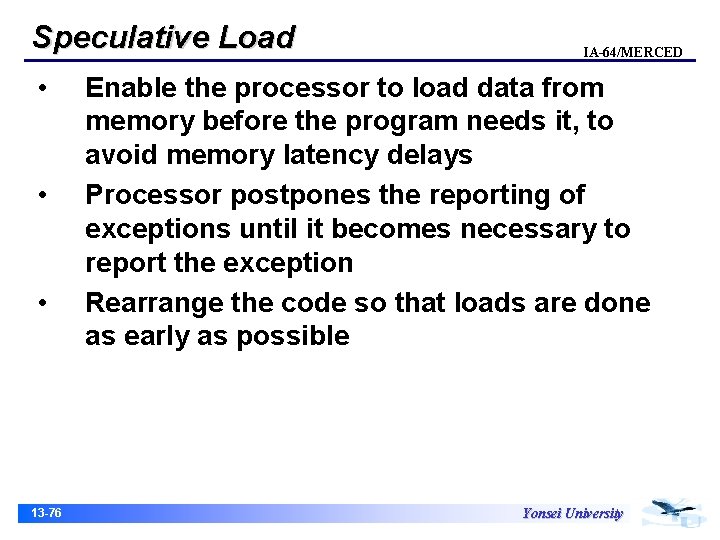 Speculative Load • • • 13 -76 IA-64/MERCED Enable the processor to load data