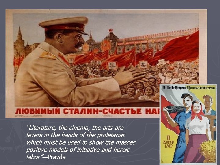 “Literature, the cinema, the arts are levers in the hands of the proletariat which