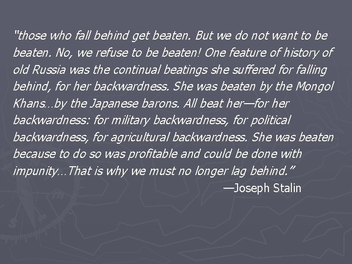 “those who fall behind get beaten. But we do not want to be beaten.