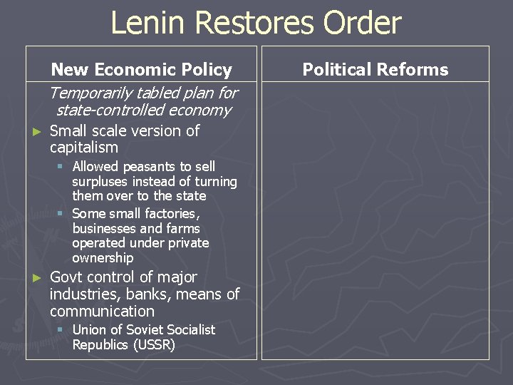 Lenin Restores Order New Economic Policy Temporarily tabled plan for state-controlled economy ► Small
