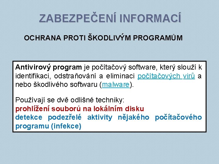 ZABEZPEČENÍ INFORMACÍ OCHRANA PROTI ŠKODLIVÝM PROGRAMŮM Antivirový program je počítačový software, který slouží k