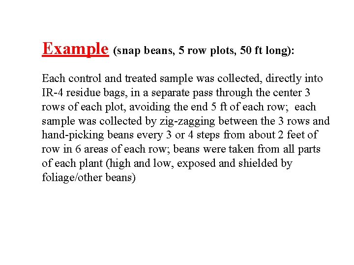 Example (snap beans, 5 row plots, 50 ft long): Each control and treated sample Example (snap beans, 5 row plots, 50 ft long): Each control and treated sample