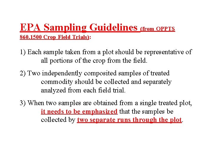 EPA Sampling Guidelines (from OPPTS 860. 1500 Crop Field Trials): 1) Each sample taken EPA Sampling Guidelines (from OPPTS 860. 1500 Crop Field Trials): 1) Each sample taken
