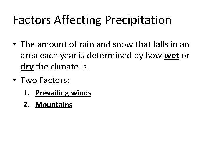 Factors Affecting Precipitation • The amount of rain and snow that falls in an