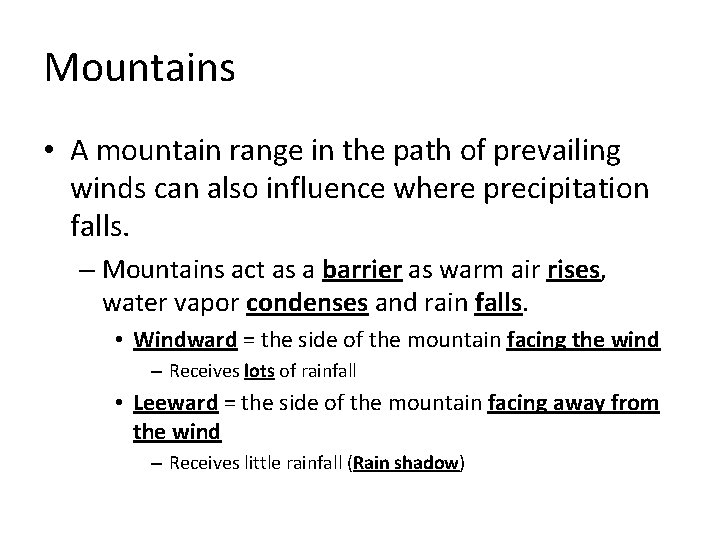Mountains • A mountain range in the path of prevailing winds can also influence