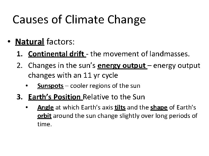 Causes of Climate Change • Natural factors: 1. Continental drift - the movement of