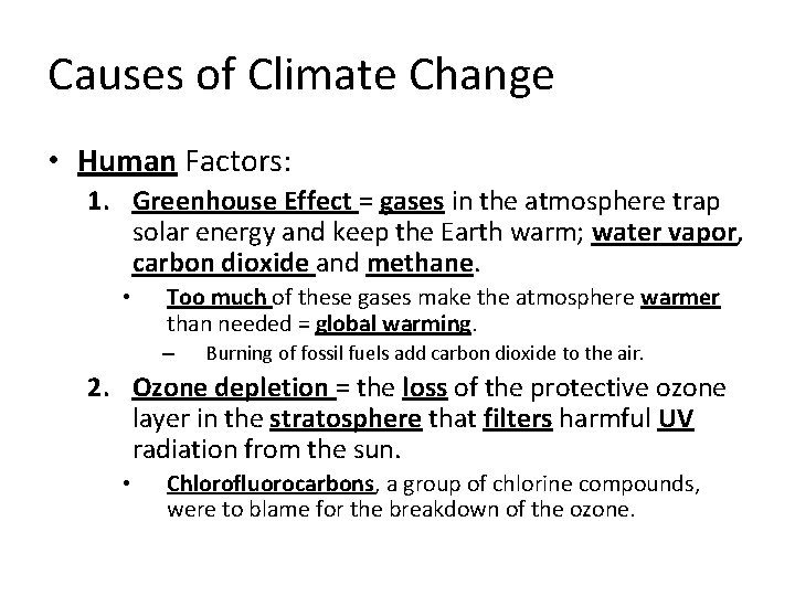 Causes of Climate Change • Human Factors: 1. Greenhouse Effect = gases in the