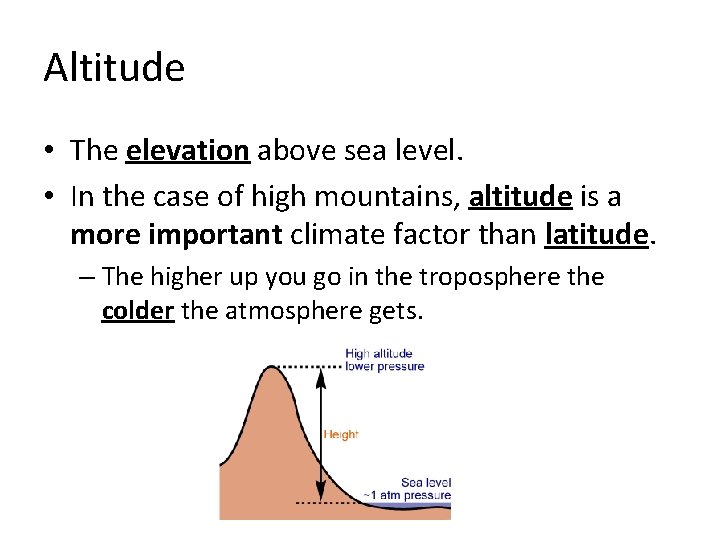 Altitude • The elevation above sea level. • In the case of high mountains,