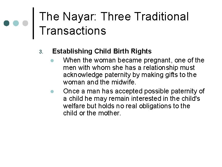 The Nayar: Three Traditional Transactions 3. Establishing Child Birth Rights l When the woman