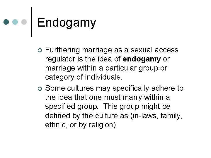 Endogamy ¢ ¢ Furthering marriage as a sexual access regulator is the idea of