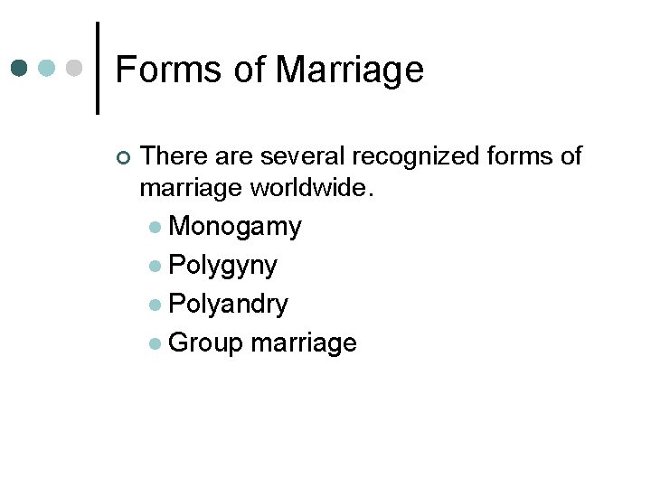 Forms of Marriage ¢ There are several recognized forms of marriage worldwide. l Monogamy