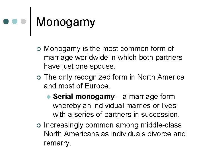 Monogamy ¢ ¢ ¢ Monogamy is the most common form of marriage worldwide in