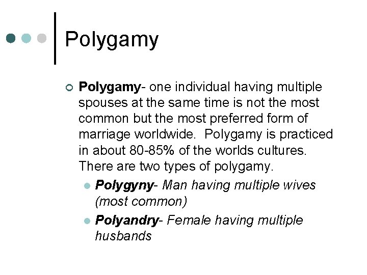 Polygamy ¢ Polygamy- one individual having multiple spouses at the same time is not