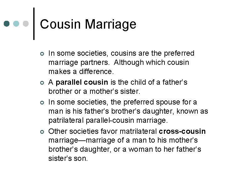 Cousin Marriage ¢ ¢ In some societies, cousins are the preferred marriage partners. Although